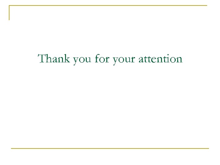 Thank you for your attention 