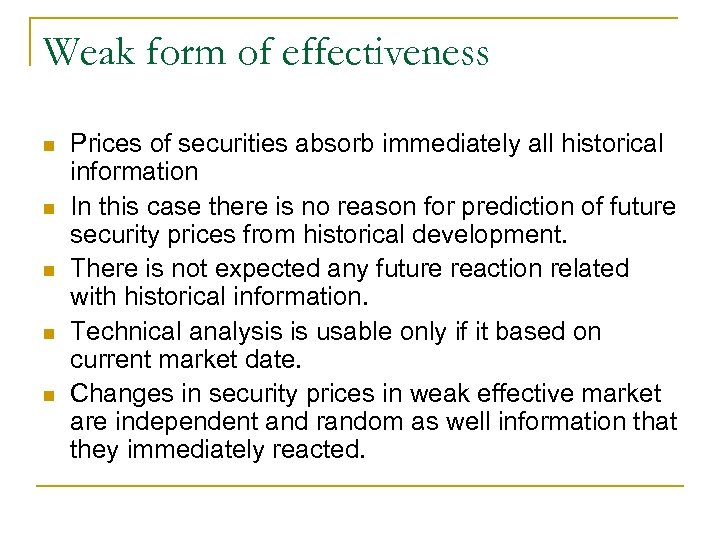 Weak form of effectiveness n n n Prices of securities absorb immediately all historical