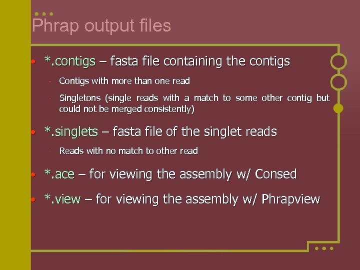 Phrap output files • *. contigs – fasta file containing the contigs - Contigs