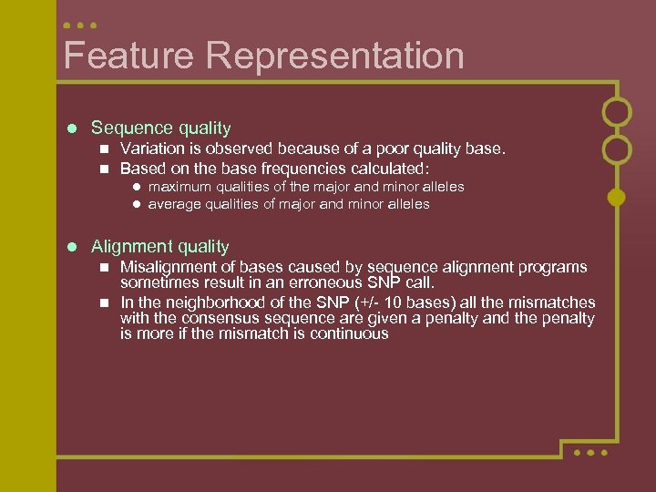 Feature Representation l Sequence quality n n Variation is observed because of a poor