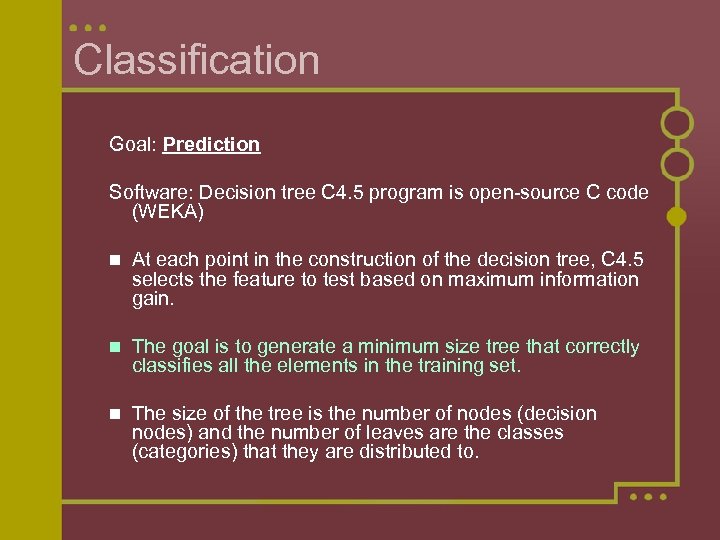 Classification Goal: Prediction Software: Decision tree C 4. 5 program is open-source C code