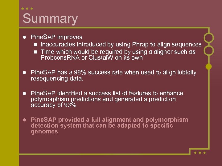 Summary l Pine. SAP improves n Inaccuracies introduced by using Phrap to align sequences