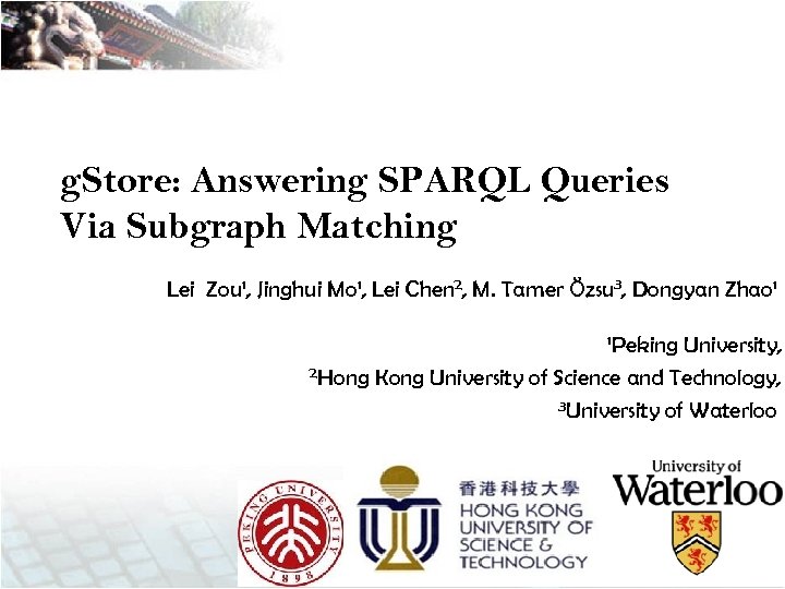 g. Store: Answering SPARQL Queries Via Subgraph Matching Lei Zou 1, Jinghui Mo 1,