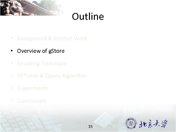Outline • Background & Related Work • Overview of g. Store • Encoding Technique