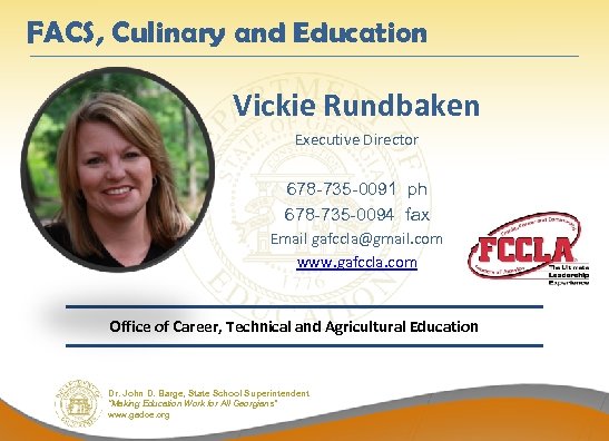 FACS, Culinary and Education Vickie Rundbaken Executive Director 678 -735 -0091 ph 678 -735