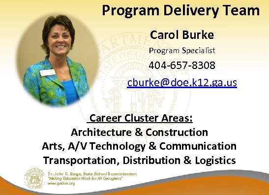 Program Delivery Team Carol Burke Program Specialist 404 -657 -8308 cburke@doe. k 12. ga.