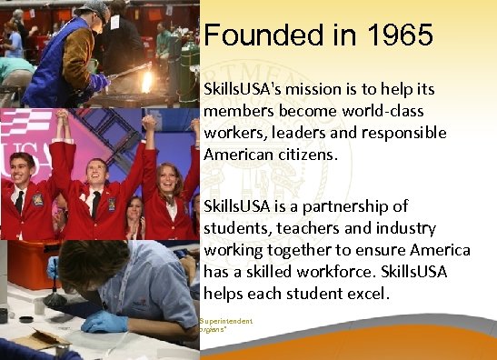 Founded in 1965 Skills. USA's mission is to help its members become world-class workers,