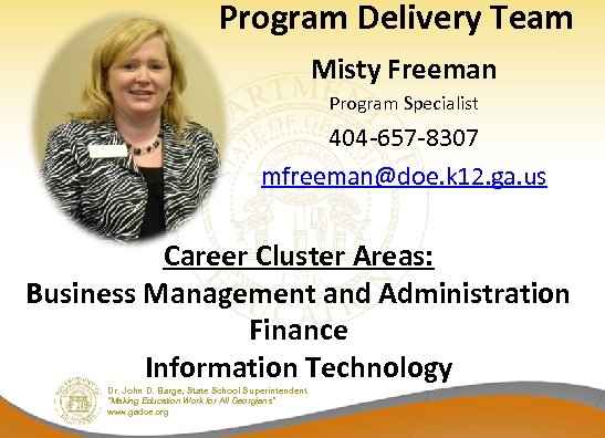 Program Delivery Team Misty Freeman Program Specialist 404 -657 -8307 mfreeman@doe. k 12. ga.