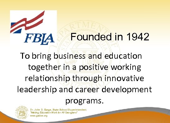 Founded in 1942 To bring business and education together in a positive working relationship