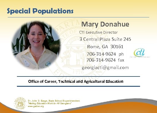 Special Populations Mary Donahue CTI Executive Director 3 Central Plaza Suite 245 Rome, GA