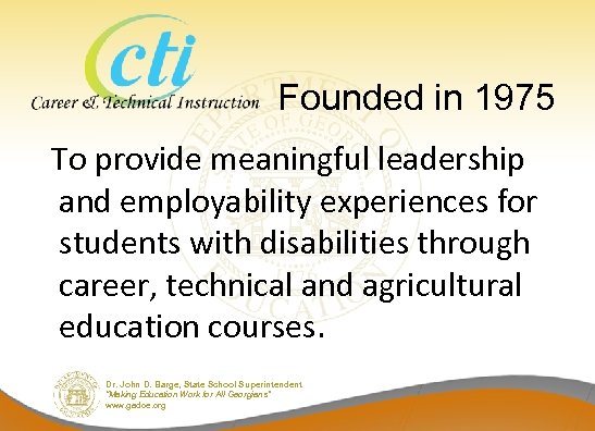 Founded in 1975 To provide meaningful leadership and employability experiences for students with disabilities