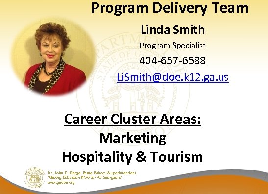 Program Delivery Team Linda Smith Program Specialist 404 -657 -6588 Li. Smith@doe. k 12.