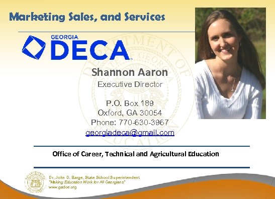 Marketing Sales, and Services Shannon Aaron Executive Director P. O. Box 189 Oxford, GA