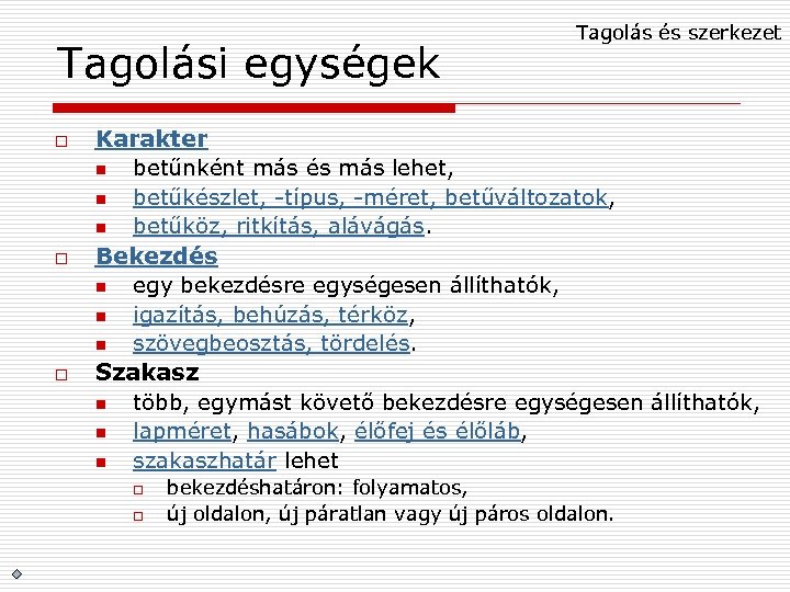 Tagolási egységek o o o Tagolás és szerkezet Karakter n betűnként más és más