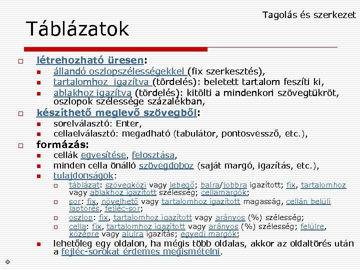 Táblázatok o létrehozható üresen: n n n o állandó oszlopszélességekkel (fix szerkesztés), tartalomhoz igazítva