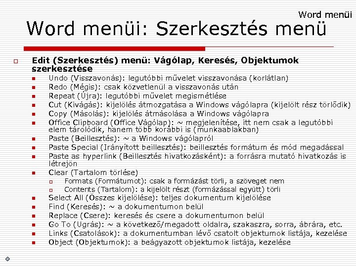 Word menüi: Szerkesztés menü o Edit (Szerkesztés) menü: Vágólap, Keresés, Objektumok szerkesztése n n