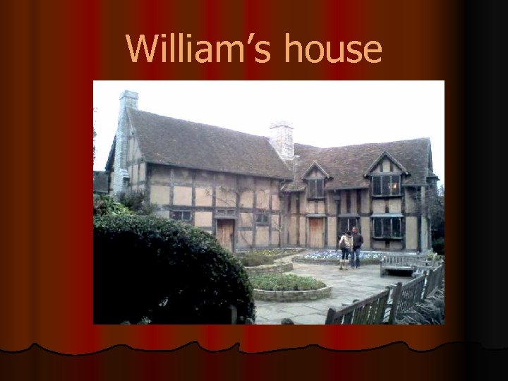 William’s house 