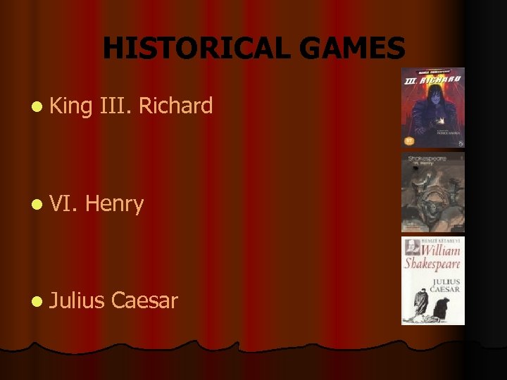 HISTORICAL GAMES l King l VI. III. Richard Henry l Julius Caesar 