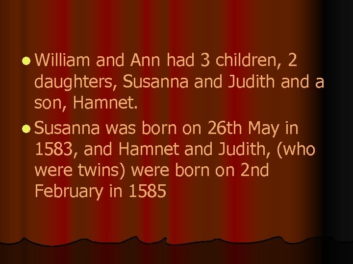 l William and Ann had 3 children, 2 daughters, Susanna and Judith and a