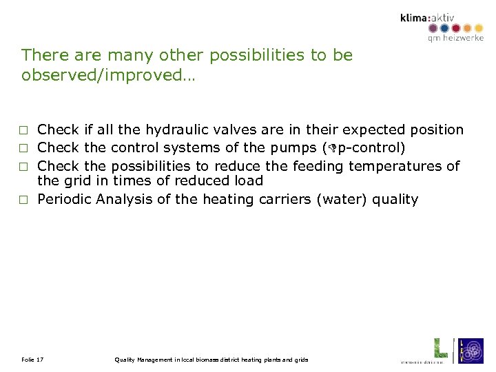 There are many other possibilities to be observed/improved… Check if all the hydraulic valves