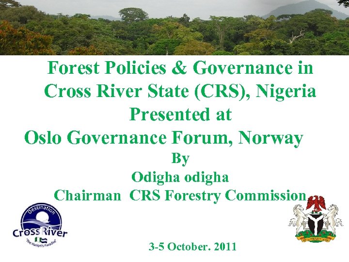 Forest Policies & Governance in Cross River State (CRS), Nigeria Presented at Oslo Governance