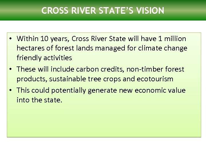 CROSS RIVER STATE’S VISION LAC forest program: FCPF • Within 10 years, Cross River