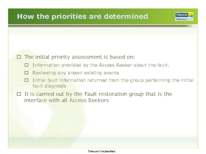 How the priorities are determined o The initial priority assessment is based on: o
