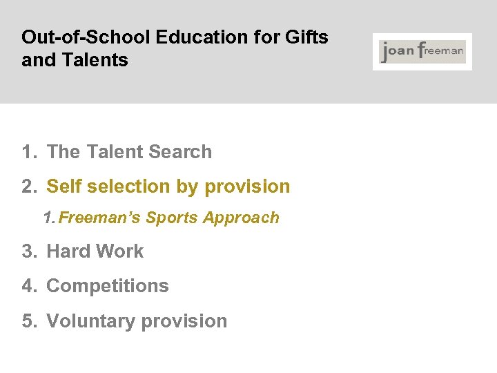 Out-of-School Education for Gifts and Talents 1. The Talent Search 2. Self selection by