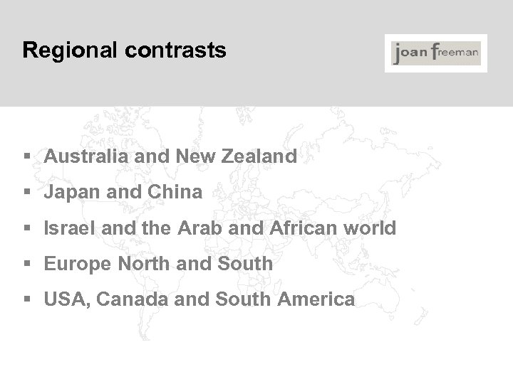 Regional contrasts § Australia and New Zealand § Japan and China § Israel and