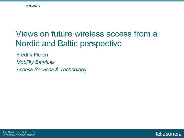 2007 -04 -12 Views on future wireless access from a Nordic and Baltic perspective