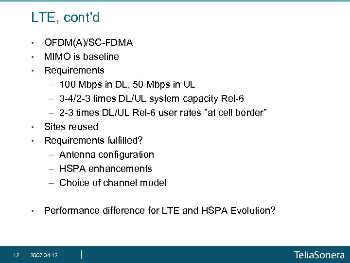 LTE, cont’d • • • 12 OFDM(A)/SC-FDMA MIMO is baseline Requirements - 100 Mbps