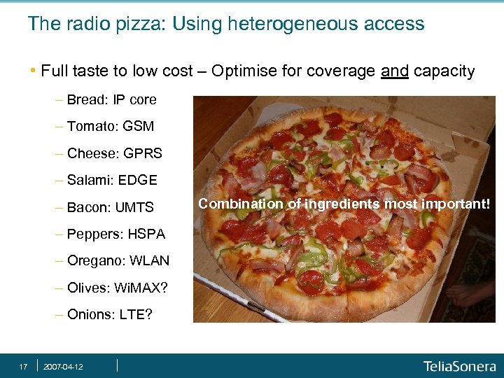 The radio pizza: Using heterogeneous access • Full taste to low cost – Optimise