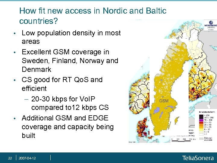 How fit new access in Nordic and Baltic countries? • • 22 Low population