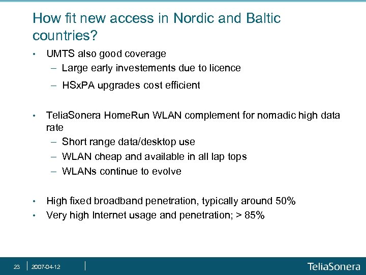 How fit new access in Nordic and Baltic countries? • UMTS also good coverage