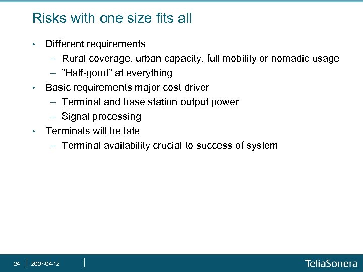 Risks with one size fits all • • • 24 Different requirements - Rural