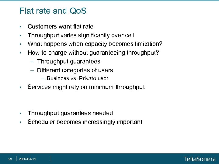 Flat rate and Qo. S • • Customers want flat rate Throughput varies significantly