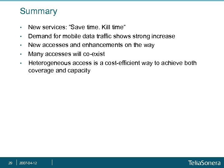 Summary • • • 29 New services: ”Save time. Kill time” Demand for mobile