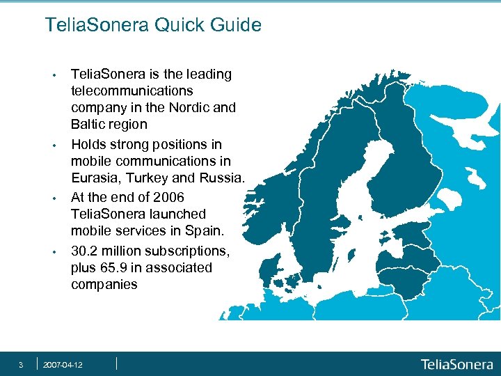 Telia. Sonera Quick Guide • • 3 Telia. Sonera is the leading telecommunications company