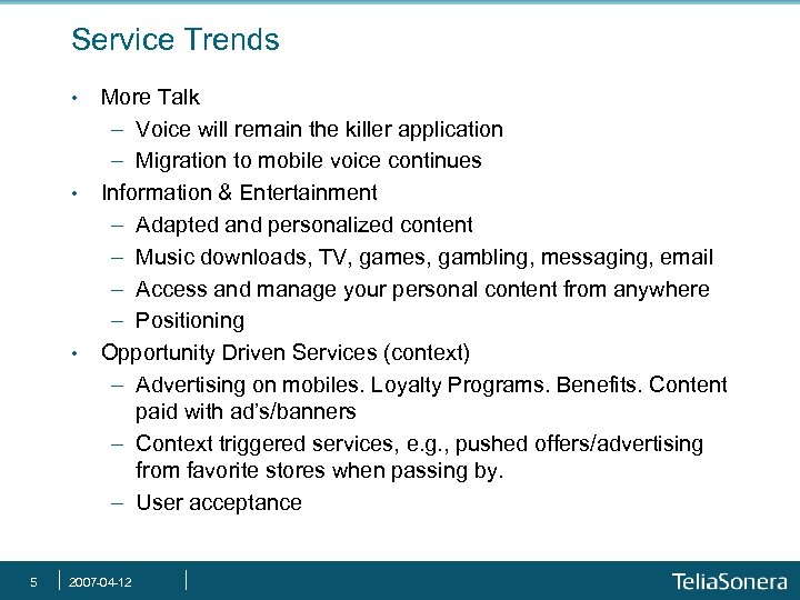 Service Trends • • • 5 More Talk - Voice will remain the killer