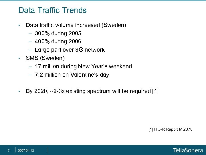 Data Traffic Trends • • • Data traffic volume increased (Sweden) - 300% during