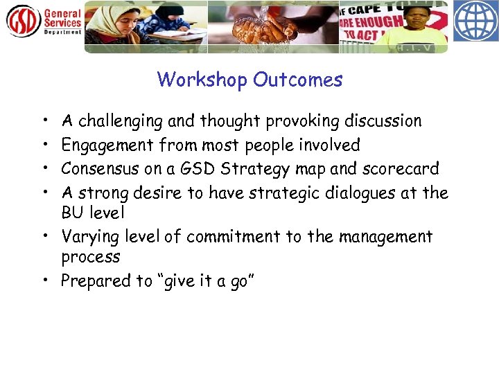 Workshop Outcomes • • A challenging and thought provoking discussion Engagement from most people