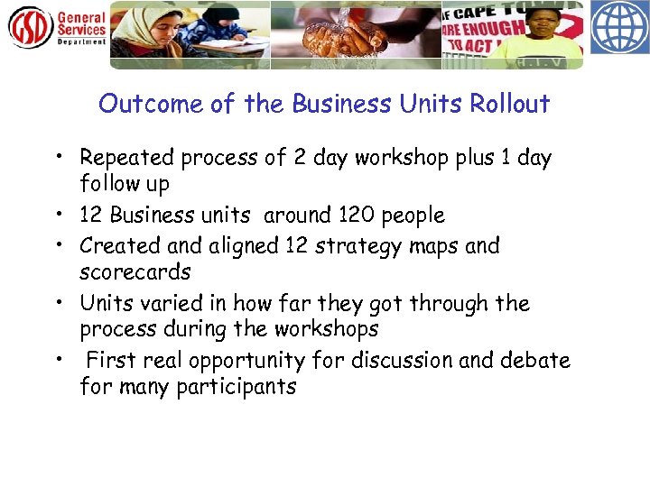 Outcome of the Business Units Rollout • Repeated process of 2 day workshop plus