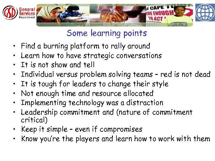 Some learning points • • Find a burning platform to rally around Learn how