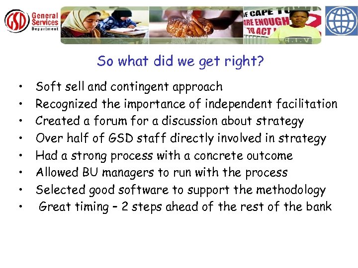 So what did we get right? • • Soft sell and contingent approach Recognized