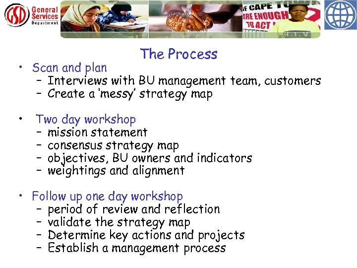 The Process • Scan and plan – Interviews with BU management team, customers –