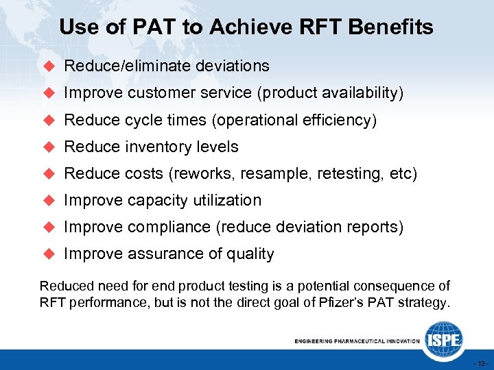 Use of PAT to Achieve RFT Benefits u Reduce/eliminate deviations u Improve customer service