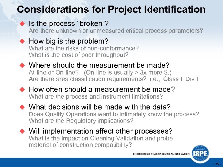 Considerations for Project Identification u Is the process “broken”? Are there unknown or unmeasured