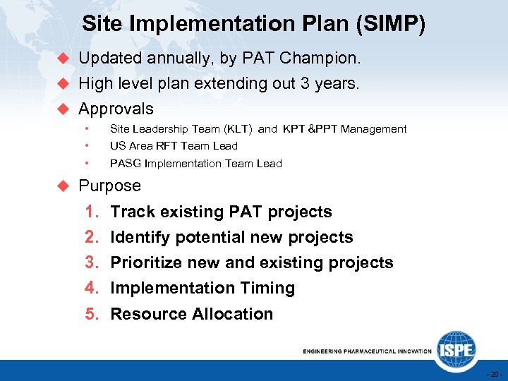 Site Implementation Plan (SIMP) u Updated annually, by PAT Champion. u High level plan