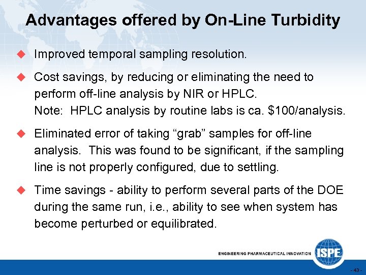 Advantages offered by On-Line Turbidity u Improved temporal sampling resolution. u Cost savings, by