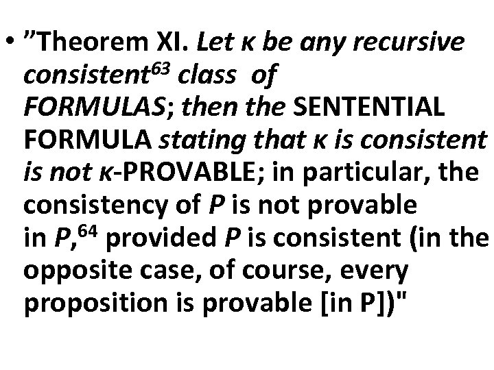  • ”Theorem XI. Let κ be any recursive consistent 63 class of FORMULAS;